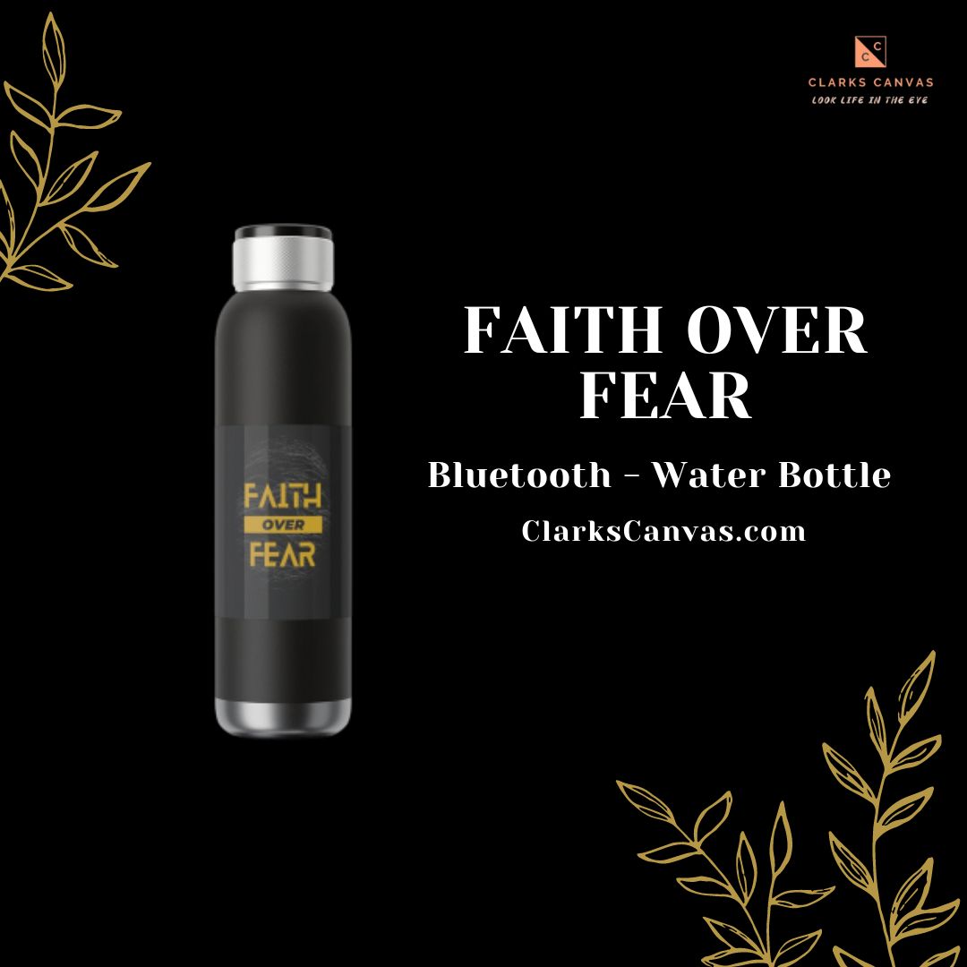 Faith Over Fear - Bluetooth Water Bottle
